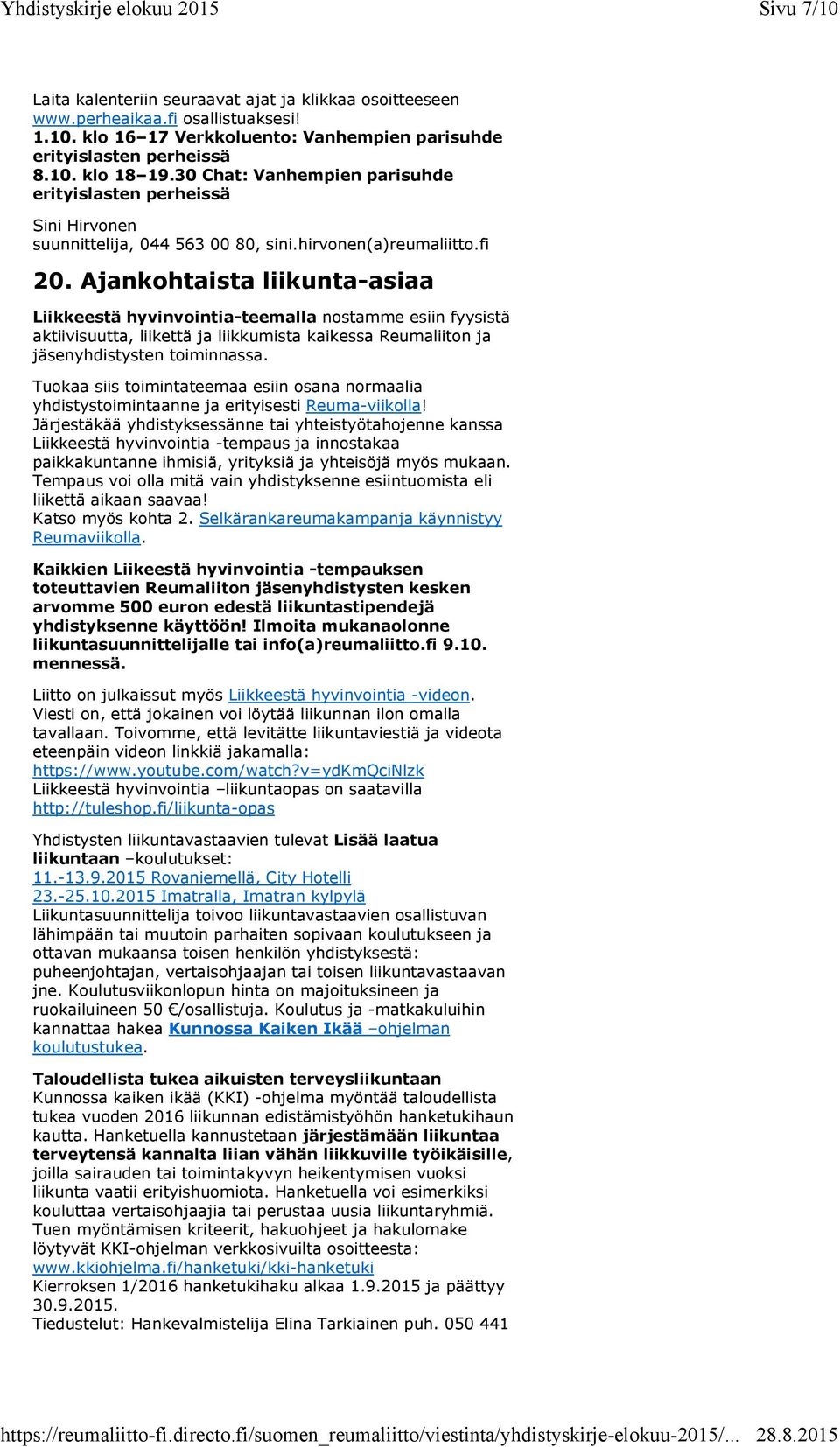 Ajankohtaista liikunta-asiaa Liikkeestä hyvinvointia-teemalla nostamme esiin fyysistä aktiivisuutta, liikettä ja liikkumista kaikessa Reumaliiton ja jäsenyhdistysten toiminnassa.