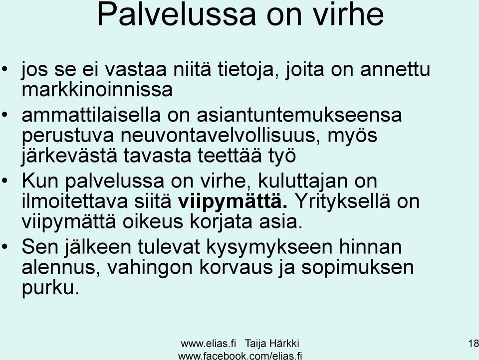 teettää työ Kun palvelussa on virhe, kuluttajan on ilmoitettava siitä viipymättä.