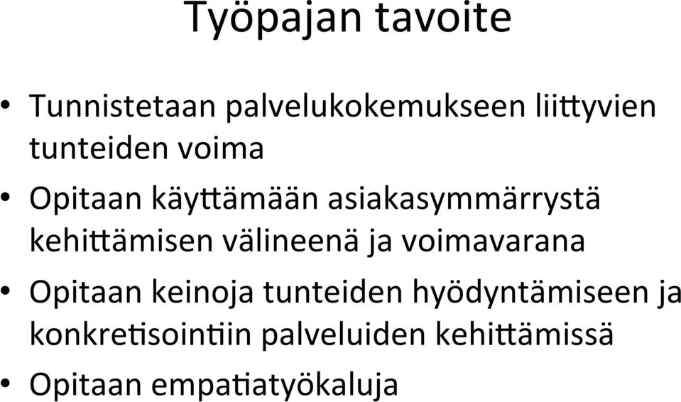 välineenä ja voimavarana Opitaan keinoja tunteiden