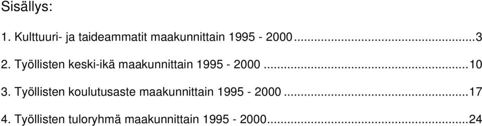 Työllisten keski-ikä maakunnittain 1995-2000...10 3.