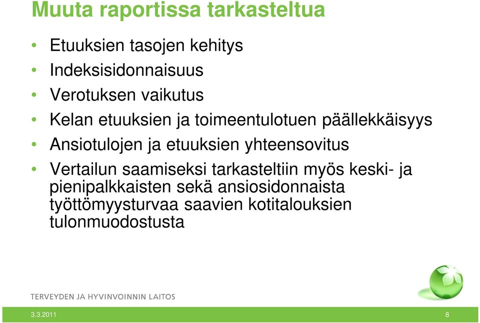 etuuksien yhteensovitus Vertailun saamiseksi tarkasteltiin myös keski- ja