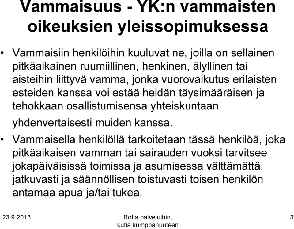 osallistumisensa yhteiskuntaan yhdenvertaisesti muiden kanssa.