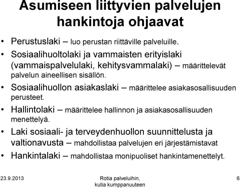 Sosiaalihuollon asiakaslaki määrittelee asiakasosallisuuden perusteet.