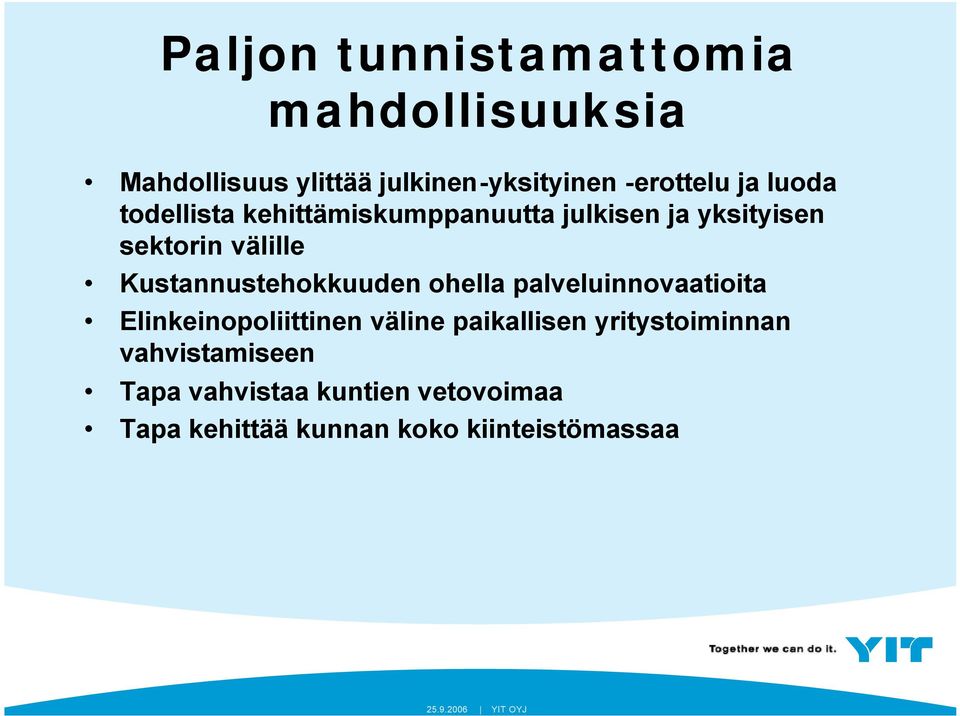 Kustannustehokkuuden ohella palveluinnovaatioita Elinkeinopoliittinen väline paikallisen