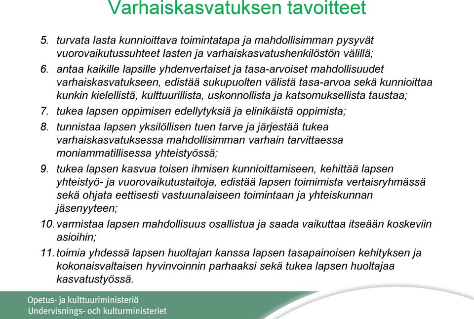 ja katsomuksellista taustaa; 7. tukea lapsen oppimisen edellytyksiä ja elinikäistä oppimista; 8.