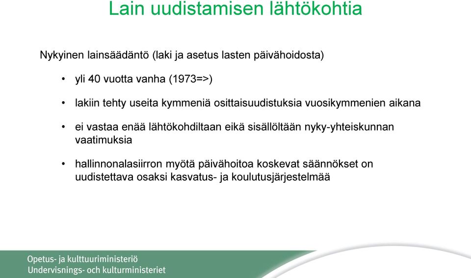 ei vastaa enää lähtökohdiltaan eikä sisällöltään nyky-yhteiskunnan vaatimuksia