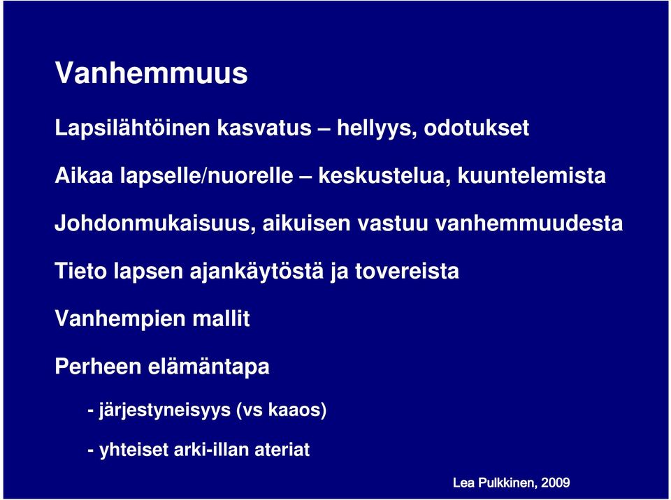 vastuu vanhemmuudesta Tieto lapsen ajankäytöstä ja tovereista