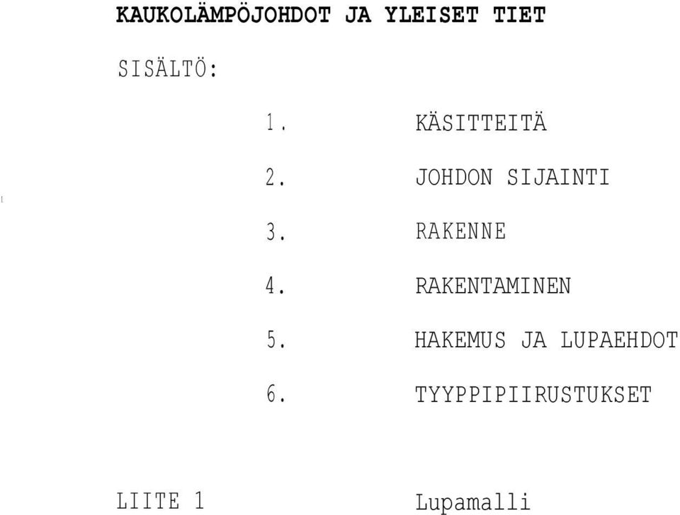 JOHDON SIJAINTI RAKENNE 4. RAKENTAMINEN 5.