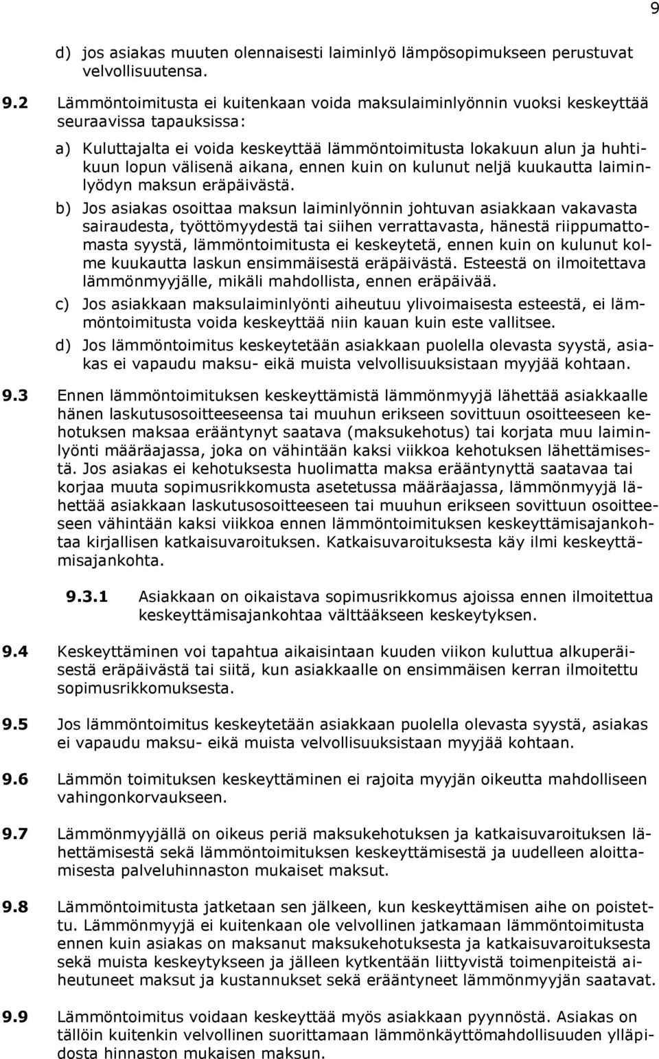 aikana, ennen kuin on kulunut neljä kuukautta laiminlyödyn maksun eräpäivästä.