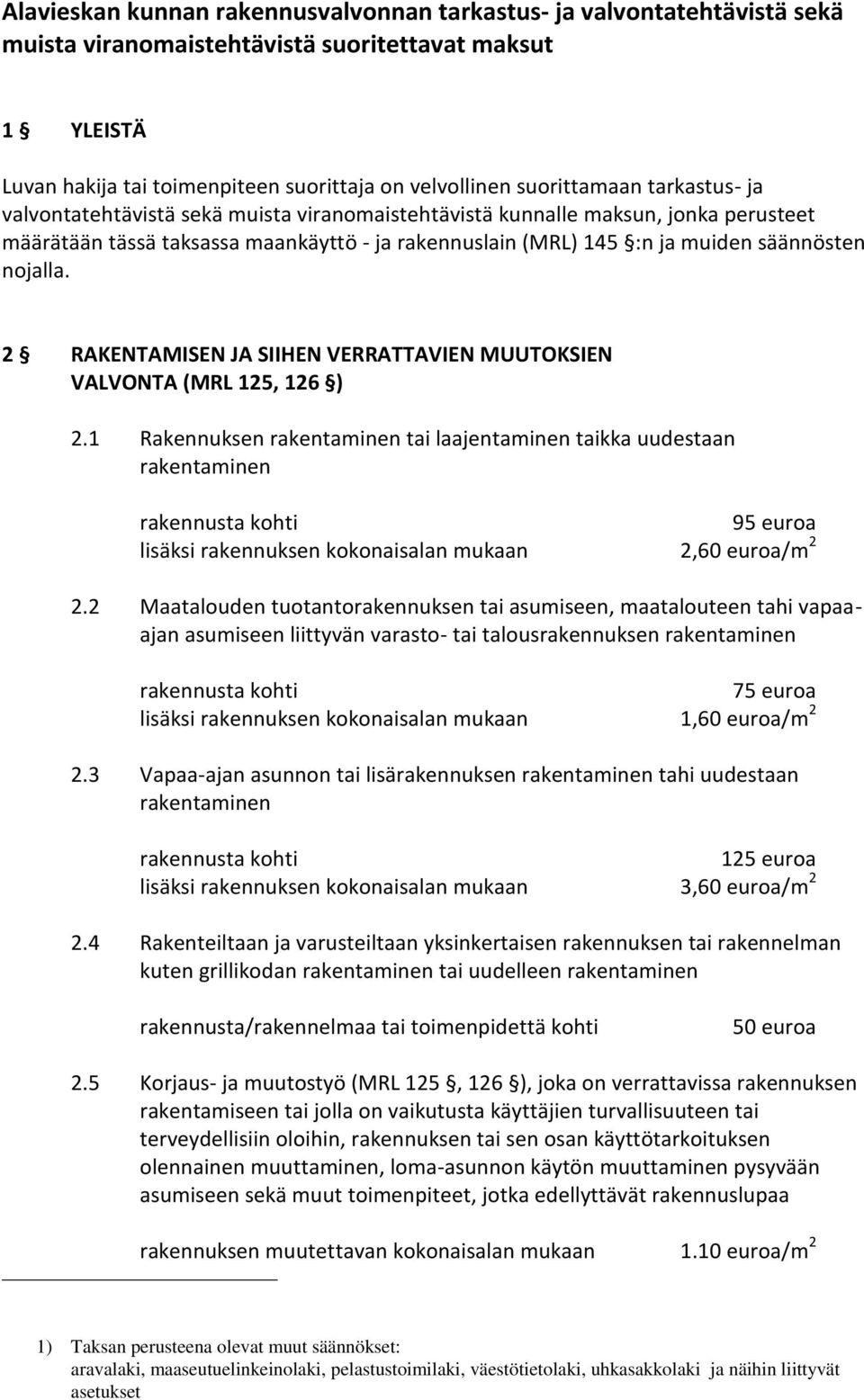 nojalla. 2 RAKENTAMISEN JA SIIHEN VERRATTAVIEN MUUTOKSIEN VALVONTA (MRL 125, 126 ) 2.