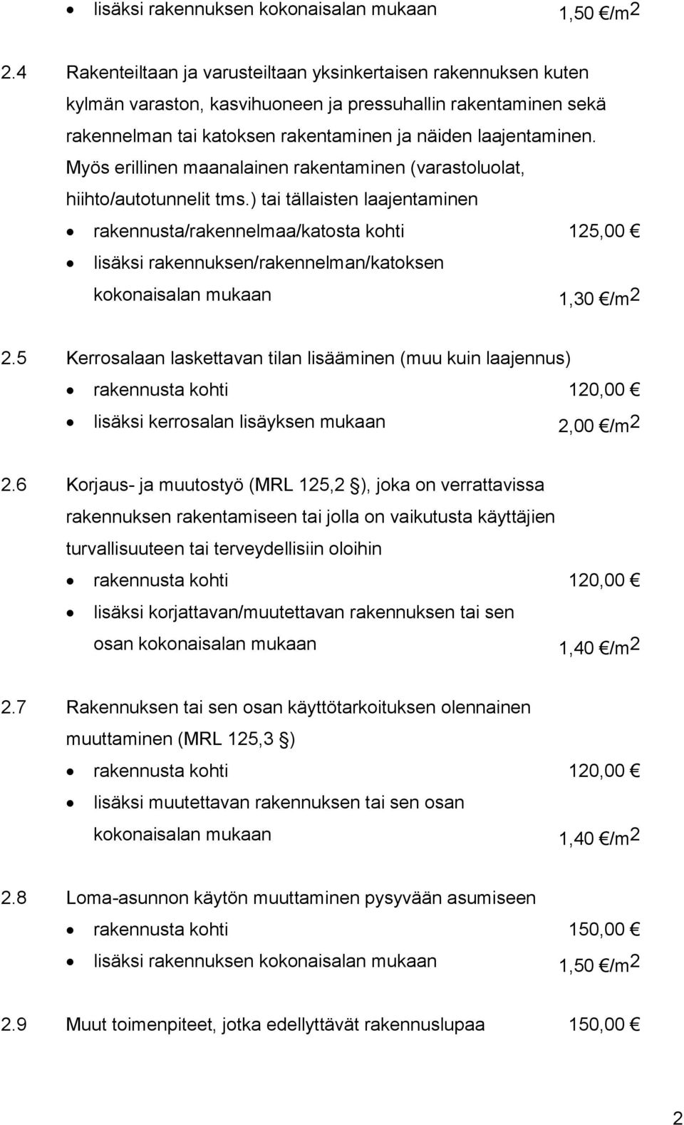 Myös erillinen maanalainen rakentaminen (varastoluolat, hiihto/autotunnelit tms.