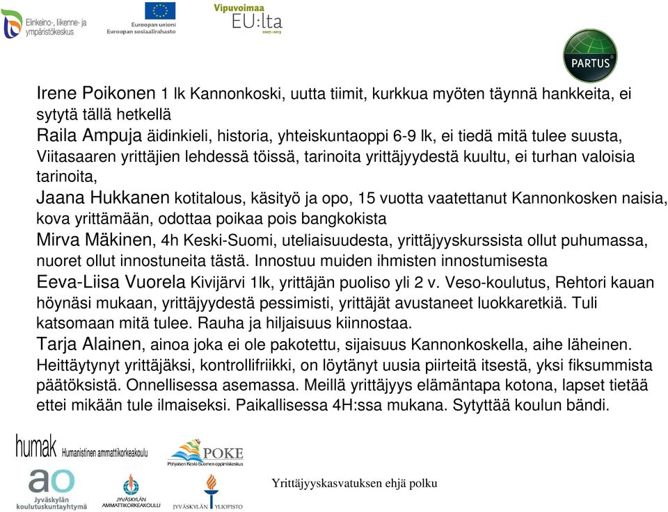 yrittämään, odottaa poikaa pois bangkokista Mirva Mäkinen, 4h Keski-Suomi, uteliaisuudesta, yrittäjyyskurssista ollut puhumassa, nuoret ollut innostuneita tästä.