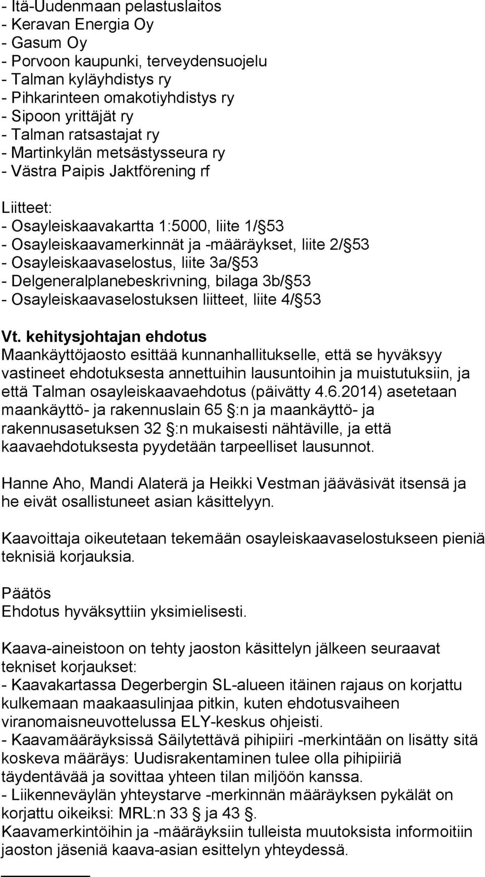 Osayleiskaavaselostus, liite 3a/ 53 - Delgeneralplanebeskrivning, bilaga 3b/ 53 - Osayleiskaavaselostuksen liitteet, liite 4/ 53 Vt.