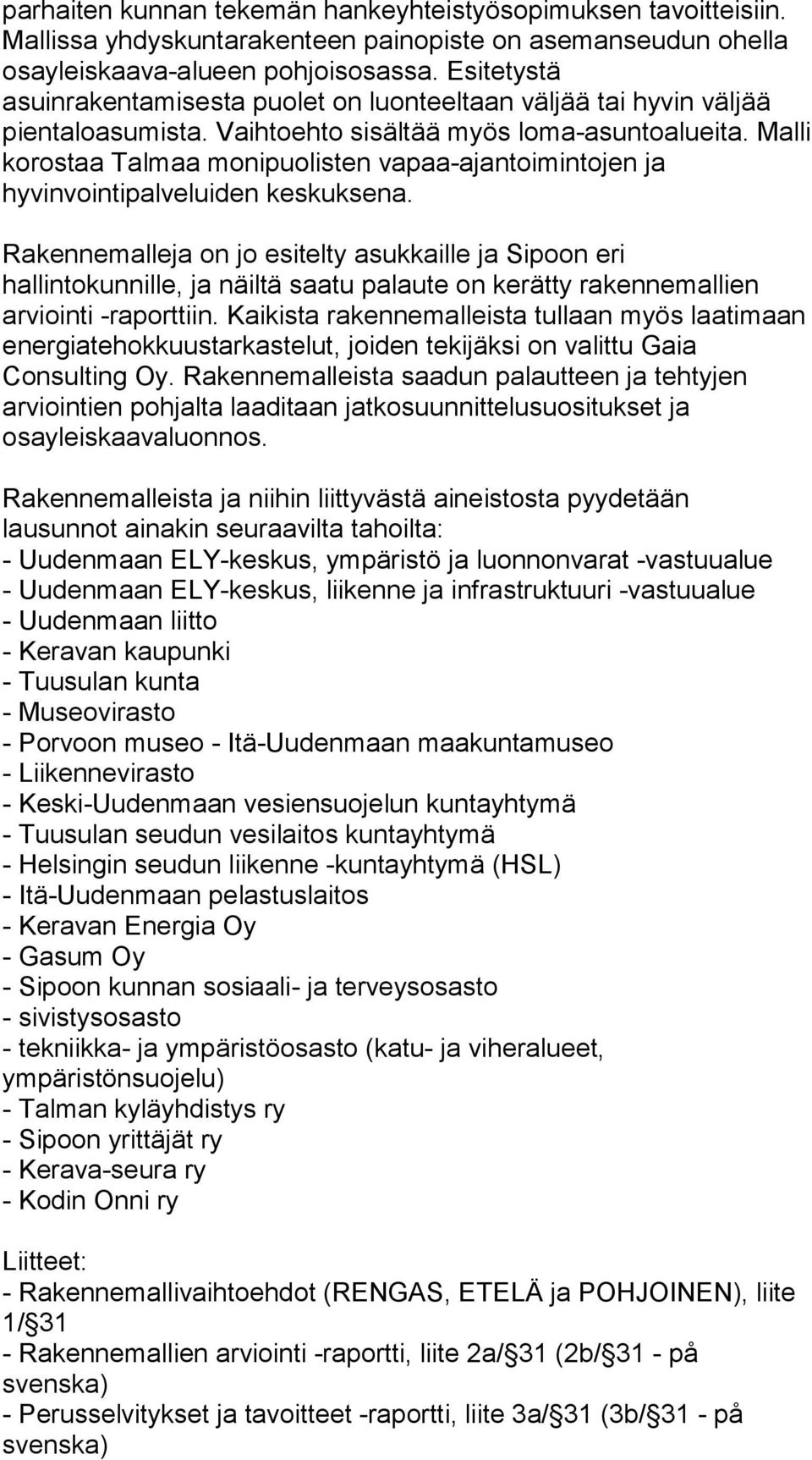 Malli korostaa Talmaa monipuolisten vapaa-ajantoimintojen ja hyvinvointipalveluiden keskuksena.