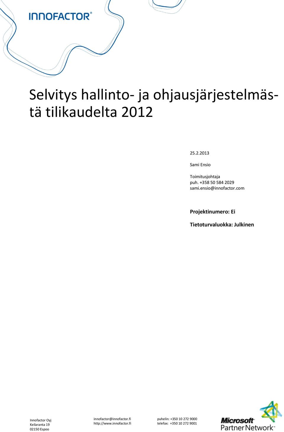 12 25.2.2013 Sami Ensio Toimitusjohtaja puh.