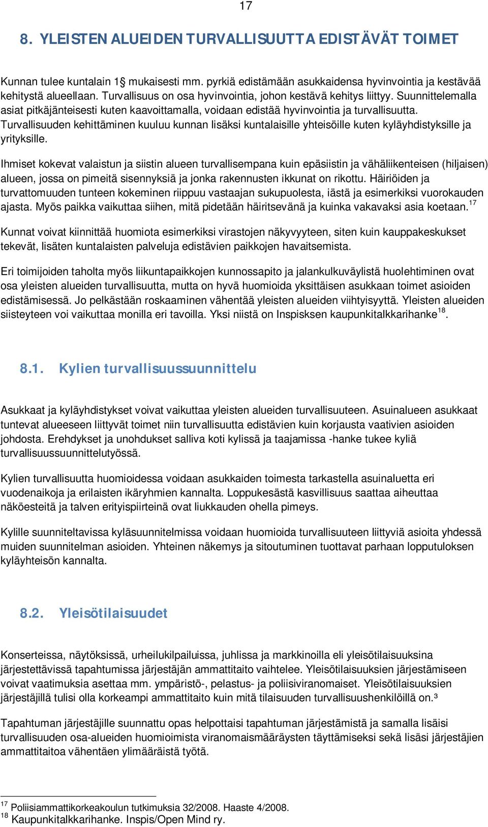 Turvallisuuden kehittäminen kuuluu kunnan lisäksi kuntalaisille yhteisöille kuten kyläyhdistyksille ja yrityksille.