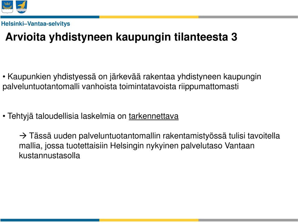 Tehtyjä taloudellisia laskelmia on tarkennettava Tässä uuden palveluntuotantomallin