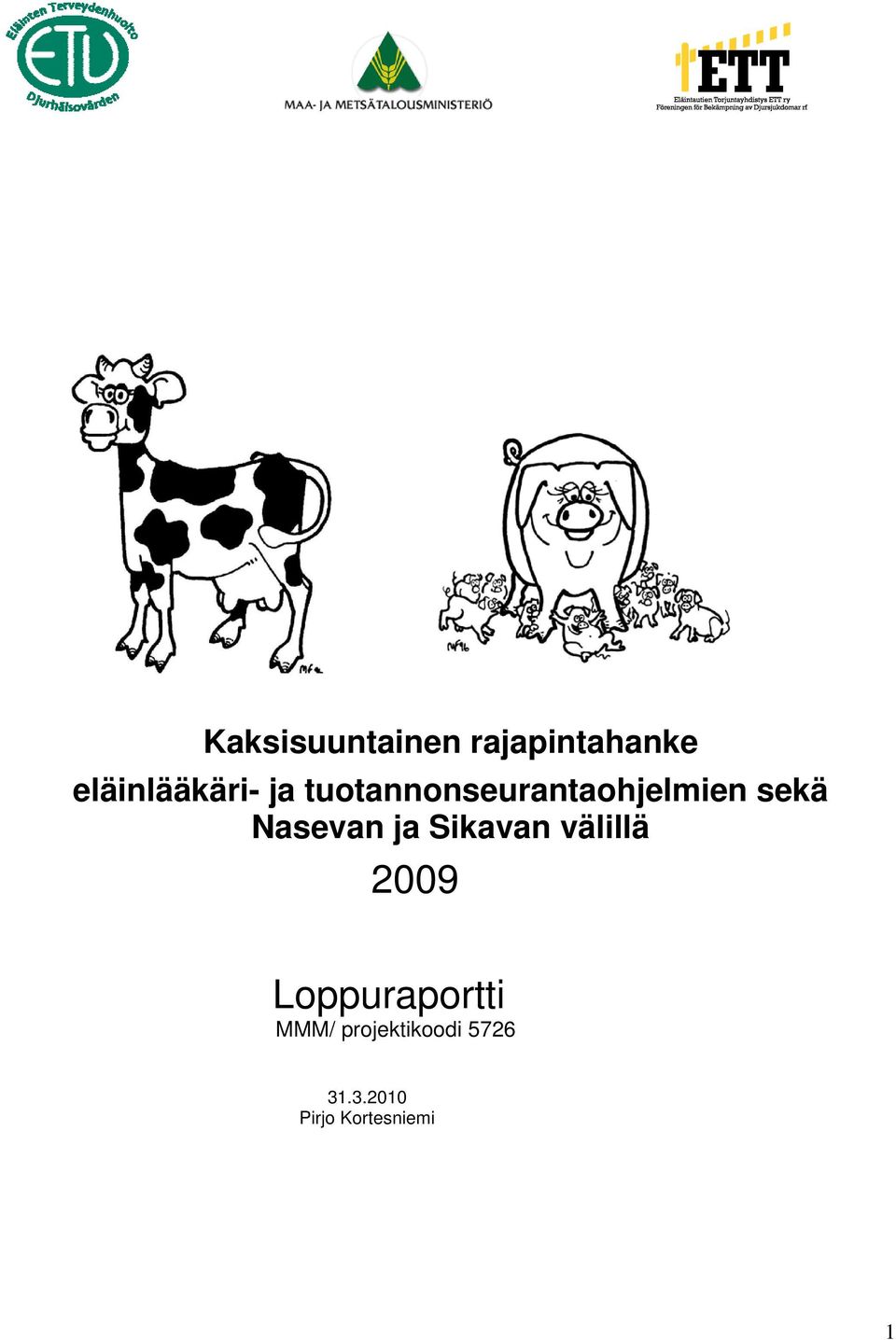 ja Sikavan välillä 2009 Loppuraportti MMM/