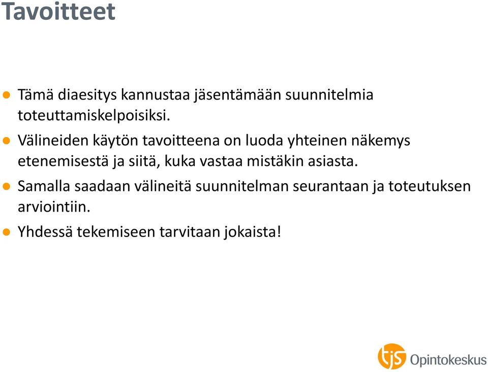 Välineiden käytön tavoitteena on luoda yhteinen näkemys etenemisestä ja