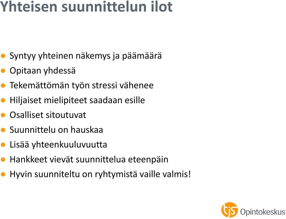 esille Osalliset sitoutuvat Suunnittelu on hauskaa Lisää yhteenkuuluvuutta