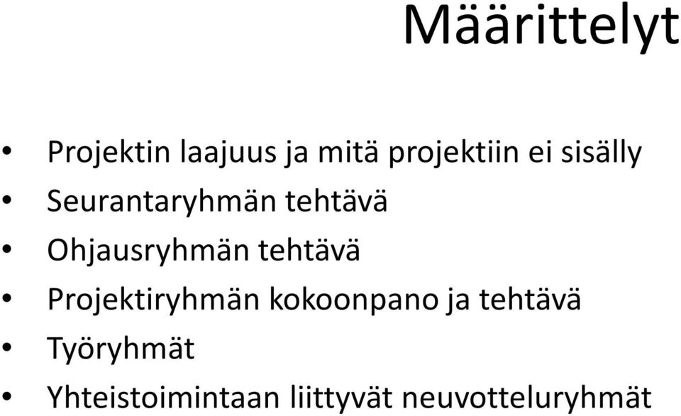 tehtävä Projektiryhmän kokoonpano ja tehtävä