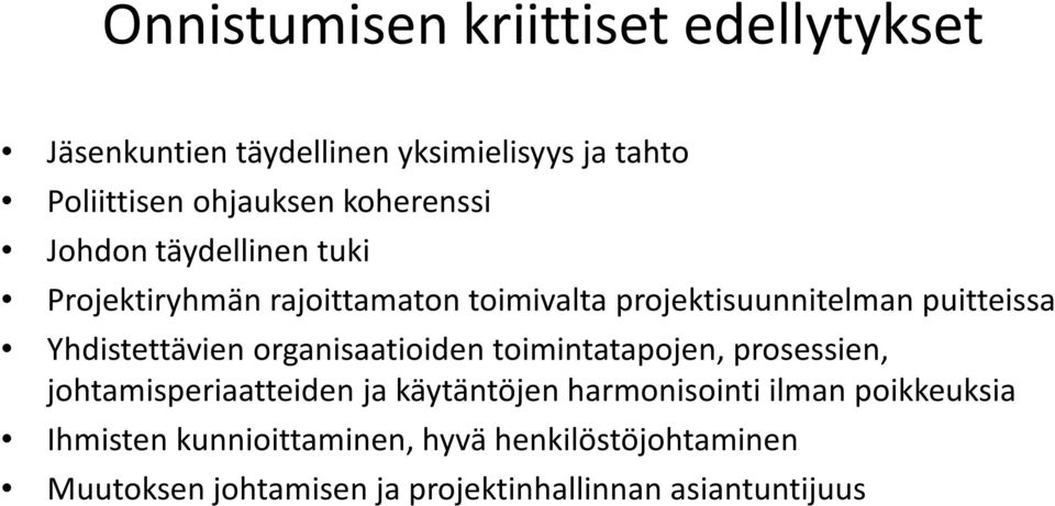 Yhdistettävien organisaatioiden toimintatapojen, prosessien, johtamisperiaatteiden ja käytäntöjen harmonisointi