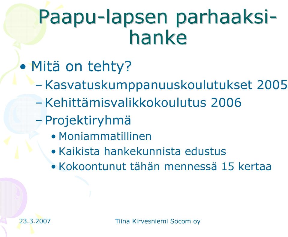 Kehittämisvalikkokoulutus 2006 Projektiryhmä