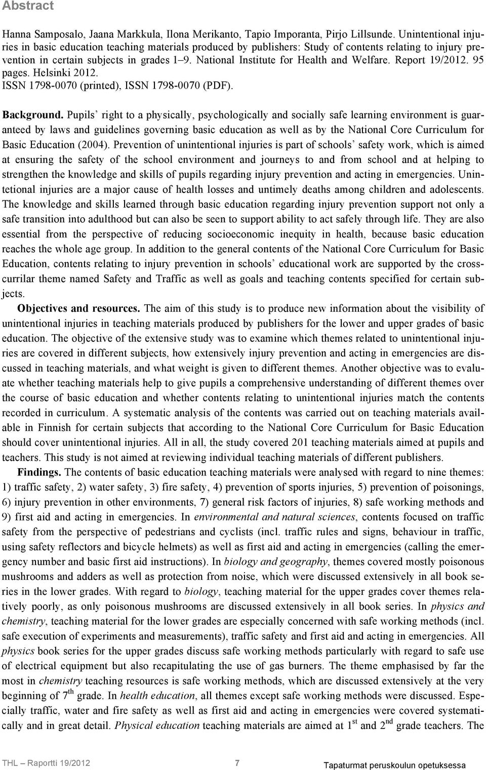 National Institute for Health and Welfare. Report 19/2012. 95 pages. Helsinki 2012. ISSN 1798-0070 (printed), ISSN 1798-0070 (PDF). Background.