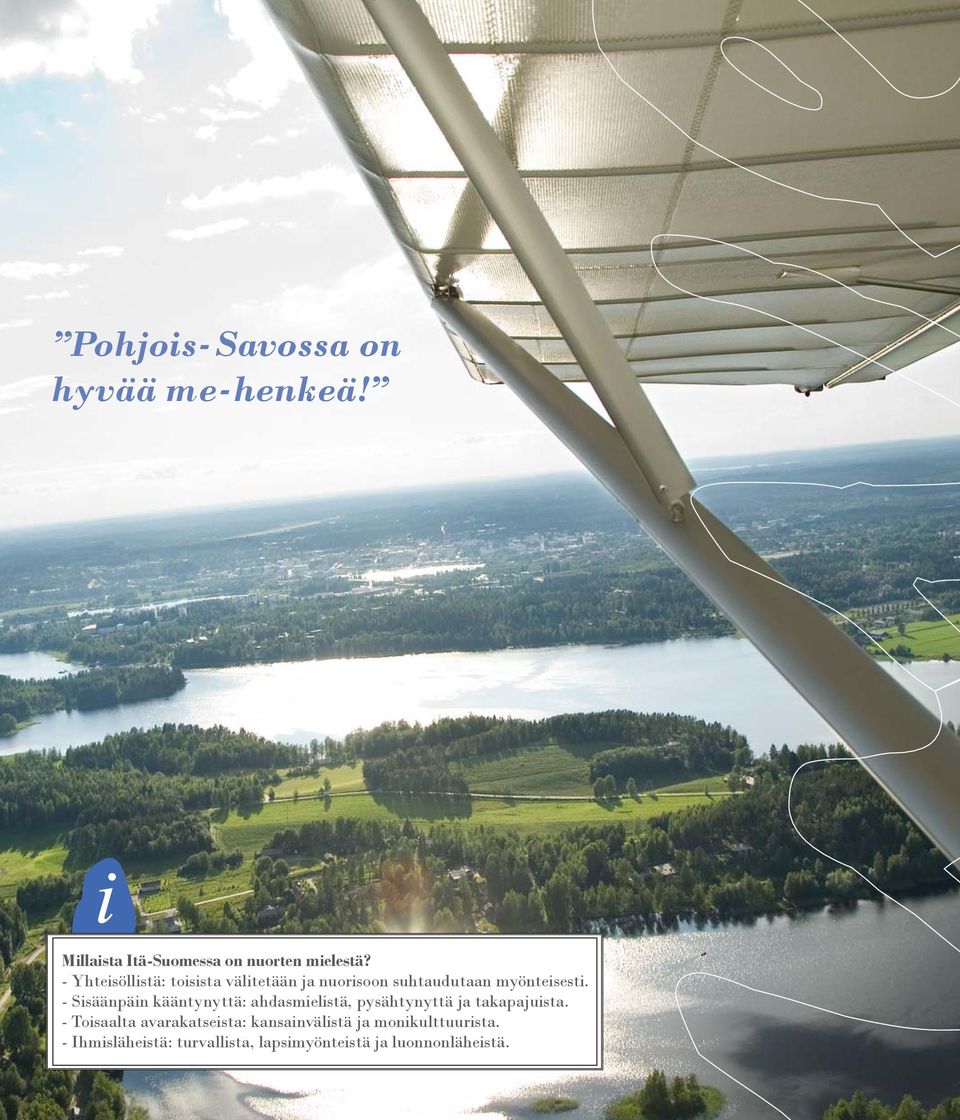 - Sisäänpäin kääntynyttä: ahdasmielistä, pysähtynyttä ja takapajuista.