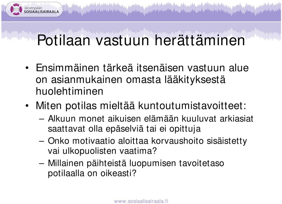 elämään kuuluvat arkiasiat saattavat olla epäselviä tai ei opittuja Onko motivaatio aloittaa