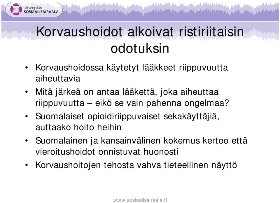 Suomalaiset opioidiriippuvaiset sekakäyttäjiä, auttaako hoito heihin Suomalainen ja kansainvälinen