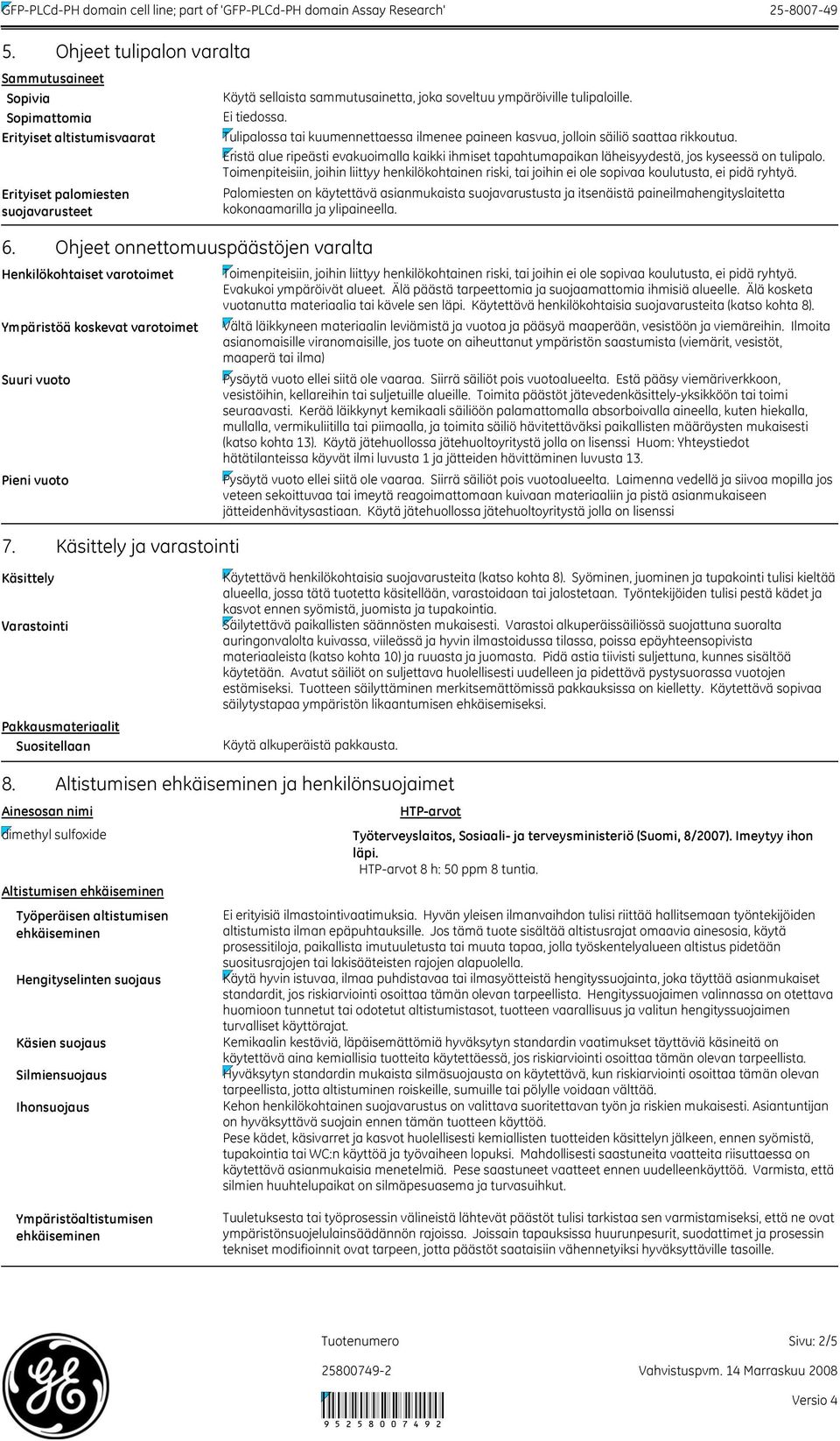 Ohjeet onnettomuuspäästöjen varalta Henkilökohtaiset varotoimet Ympäristöä koskevat varotoimet Suuri vuoto Pieni vuoto 7.