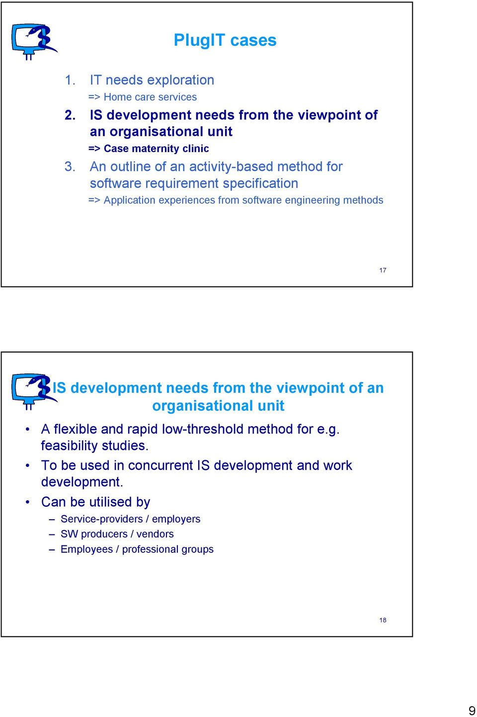 An outline of an activity-based method for software requirement specification => Application experiences from software engineering methods 17 IS