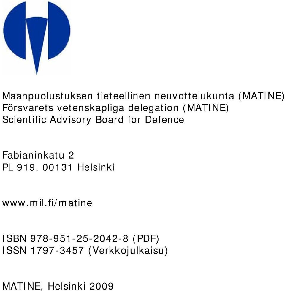 Defence Fabianinkatu 2 PL 919, 00131 Helsinki www.mil.