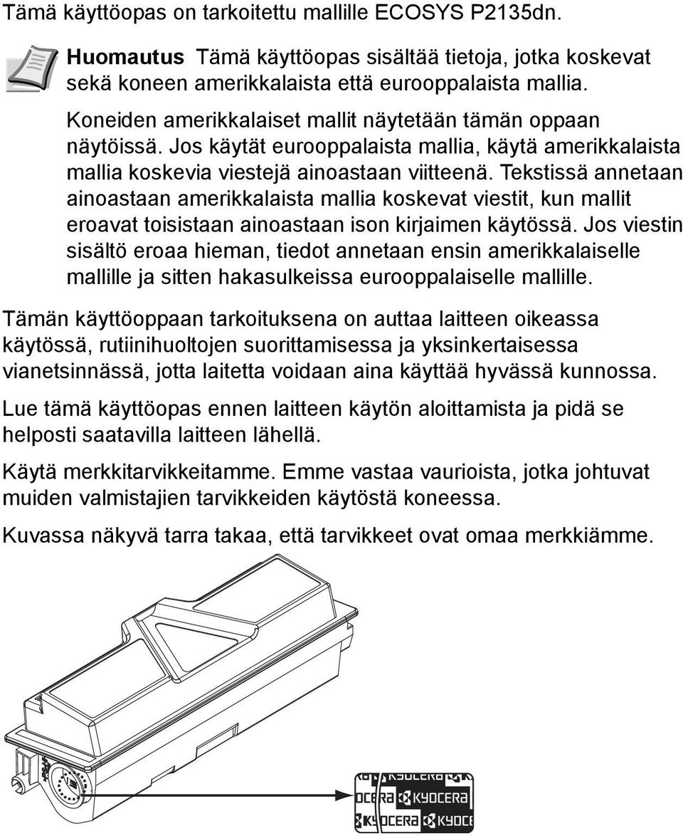 Tekstissä annetaan ainoastaan amerikkalaista mallia koskevat viestit, kun mallit eroavat toisistaan ainoastaan ison kirjaimen käytössä.