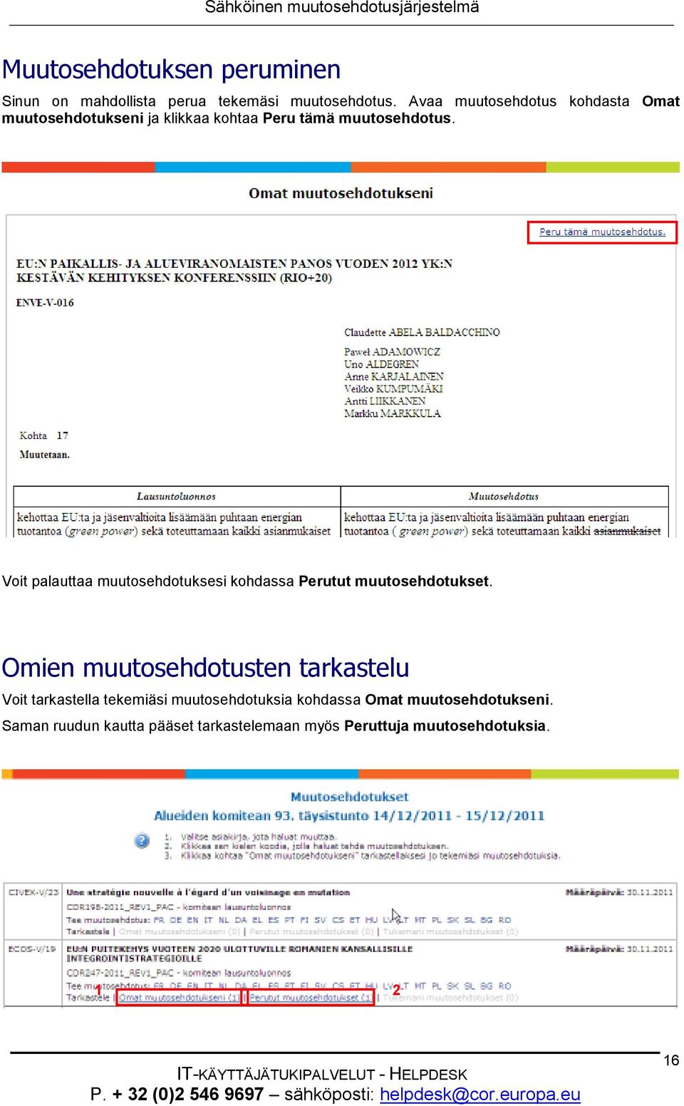 Voit palauttaa muutosehdotuksesi kohdassa Perutut muutosehdotukset.