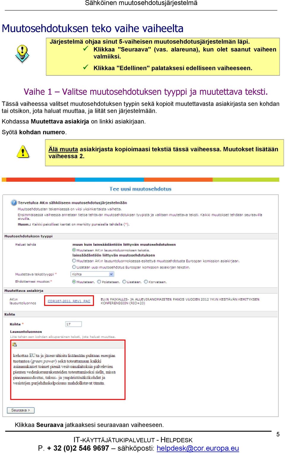 Tässä vaiheessa valitset muutosehdotuksen tyypin sekä kopioit muutettavasta asiakirjasta sen kohdan tai otsikon, jota haluat muuttaa, ja liität sen järjestelmään.