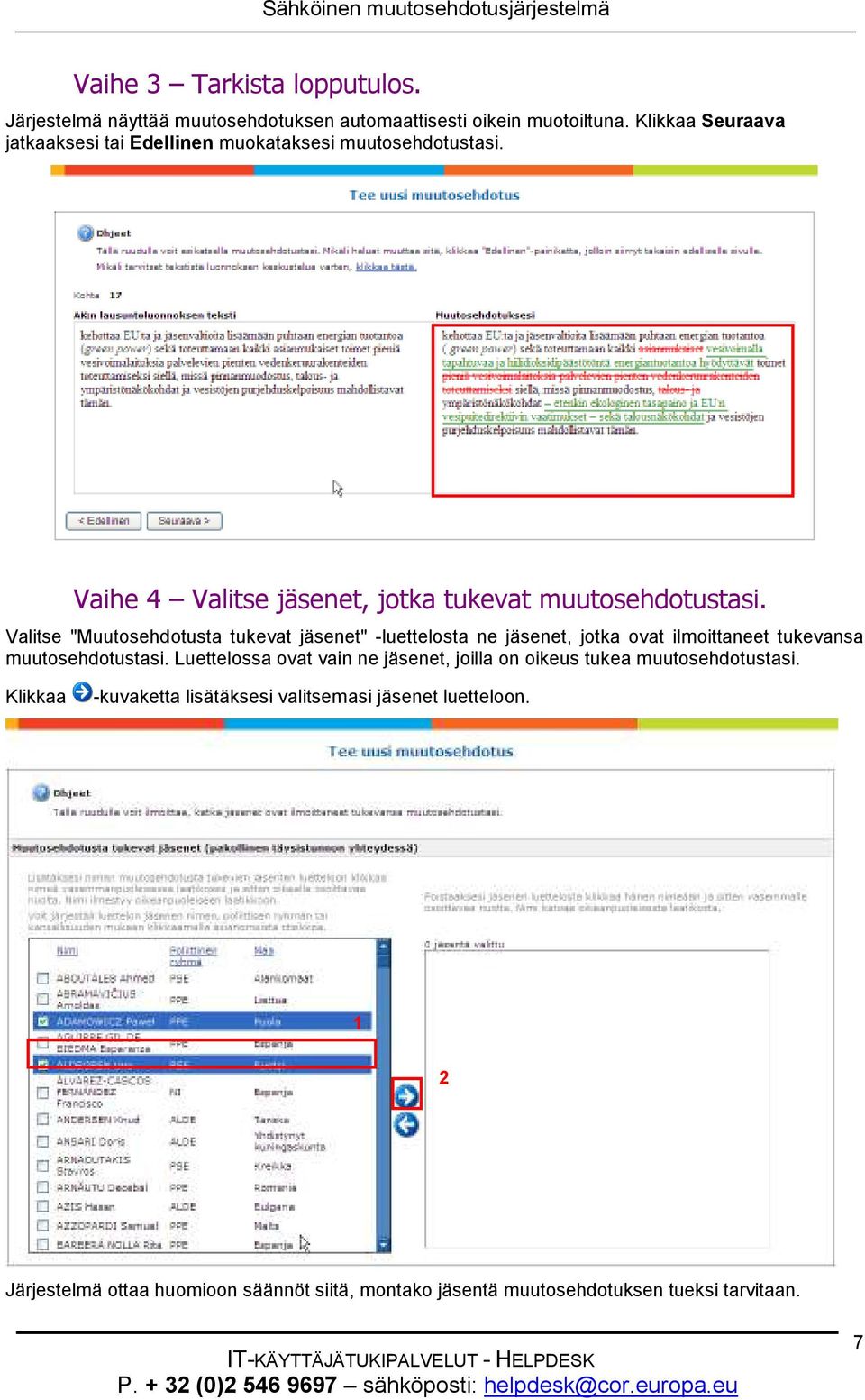Valitse "Muutosehdotusta tukevat jäsenet" -luettelosta ne jäsenet, jotka ovat ilmoittaneet tukevansa muutosehdotustasi.