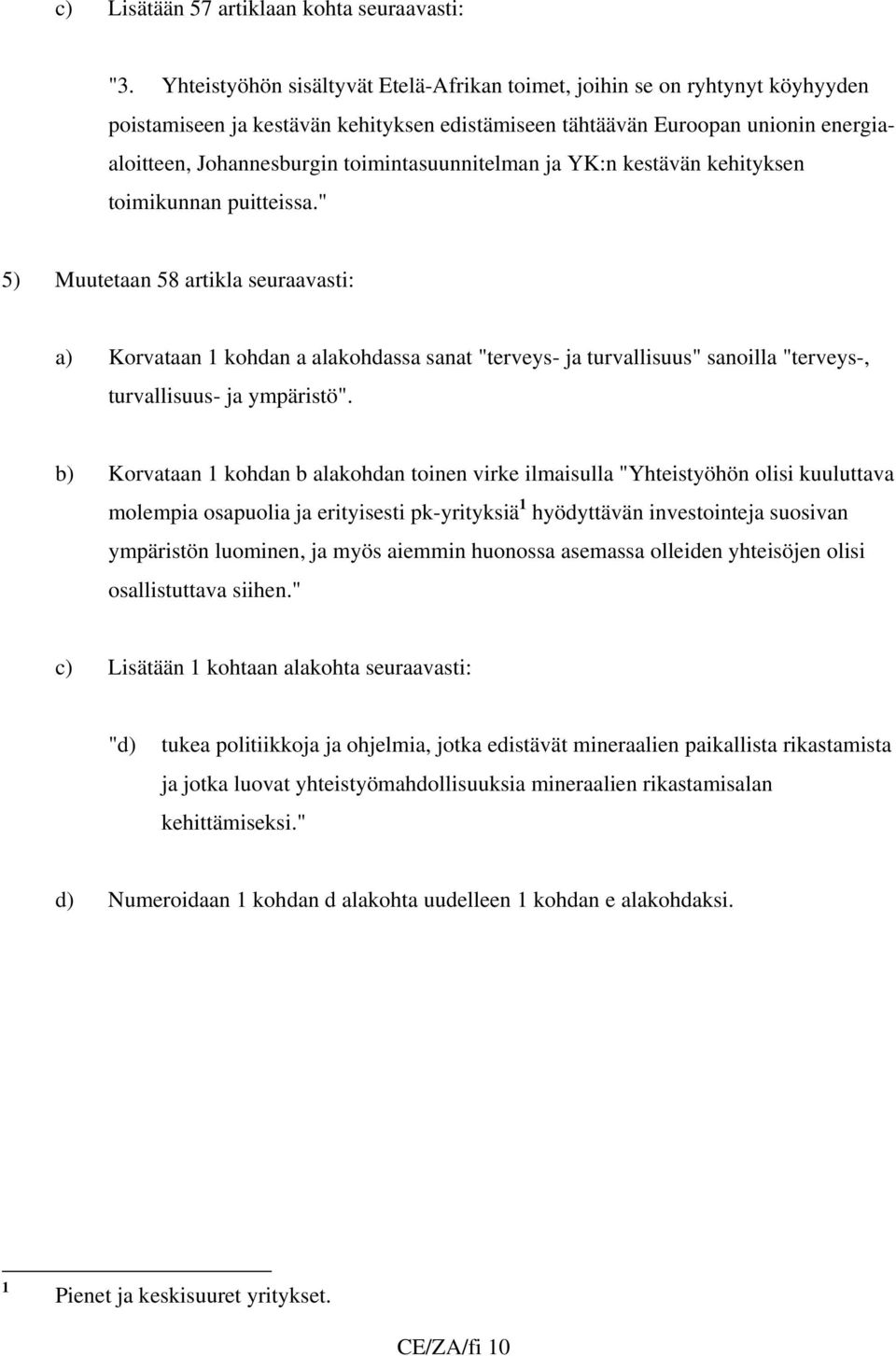 toimintasuunnitelman ja YK:n kestävän kehityksen toimikunnan puitteissa.