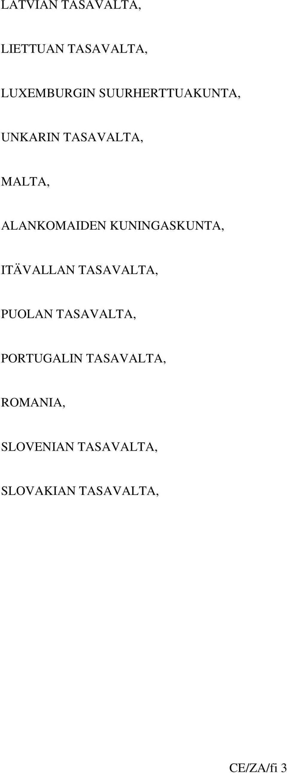 KUNINGASKUNTA, ITÄVALLAN TASAVALTA, PUOLAN TASAVALTA,