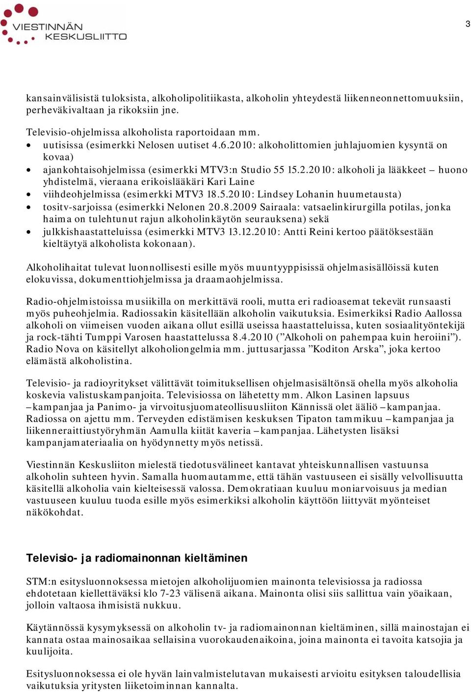 5.2010: Lindsey Lohanin huumetausta) tositv-sarjoissa (esimerkki Nelonen 20.8.