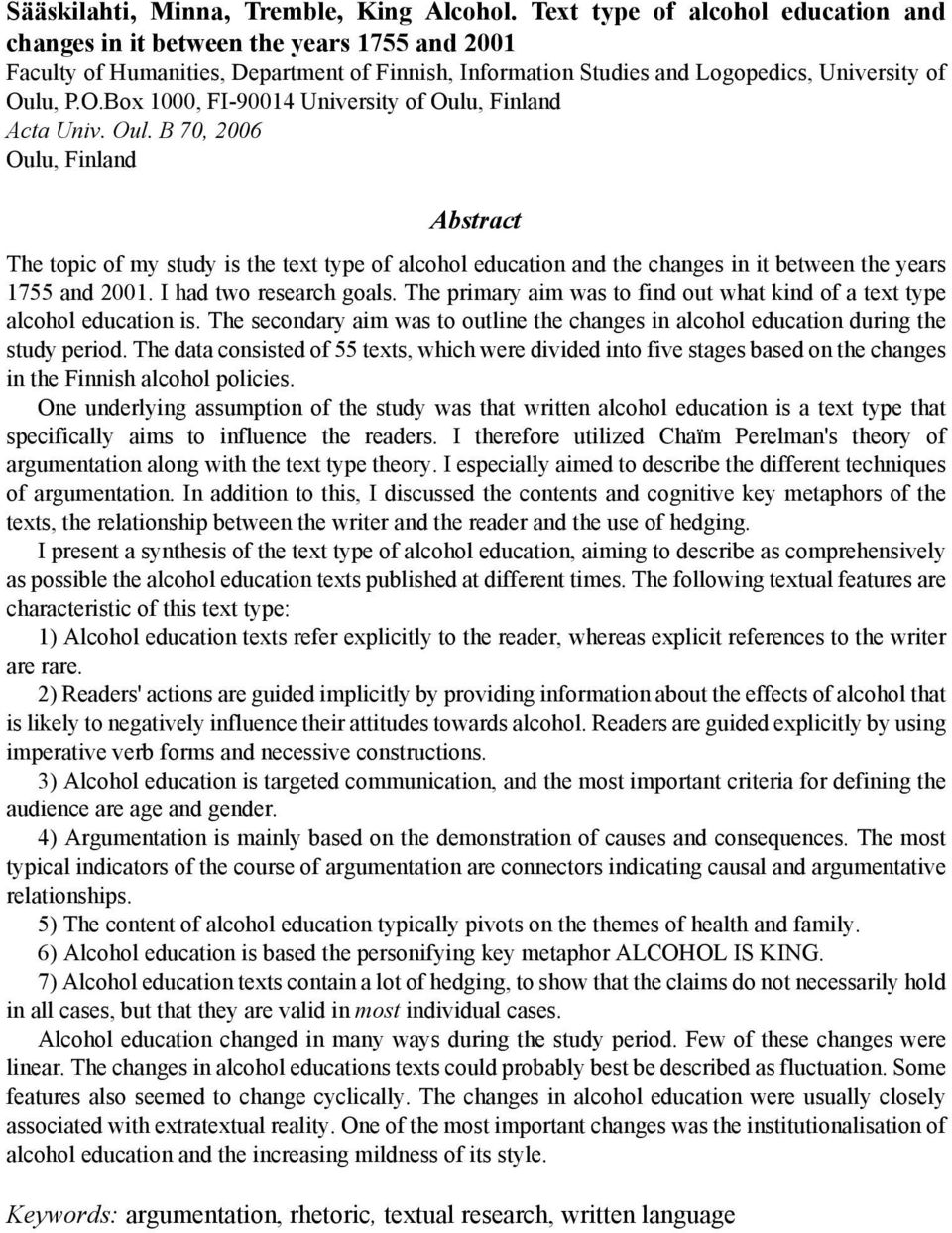 lu, P.O.Box 1000, FI-90014 University of Oulu, Finland Acta Univ. Oul. B 70, 2006 Oulu, Finland Abstract The topic of my study is the text type of alcohol education and the changes in it between the years 1755 and 2001.