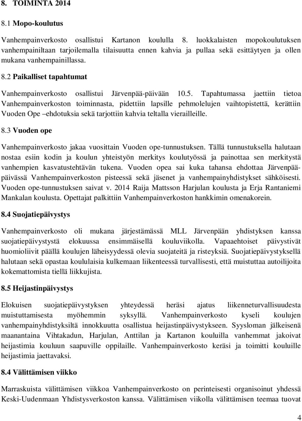 2 Paikalliset tapahtumat Vanhempainverkosto osallistui Järvenpää-päivään 10.5.