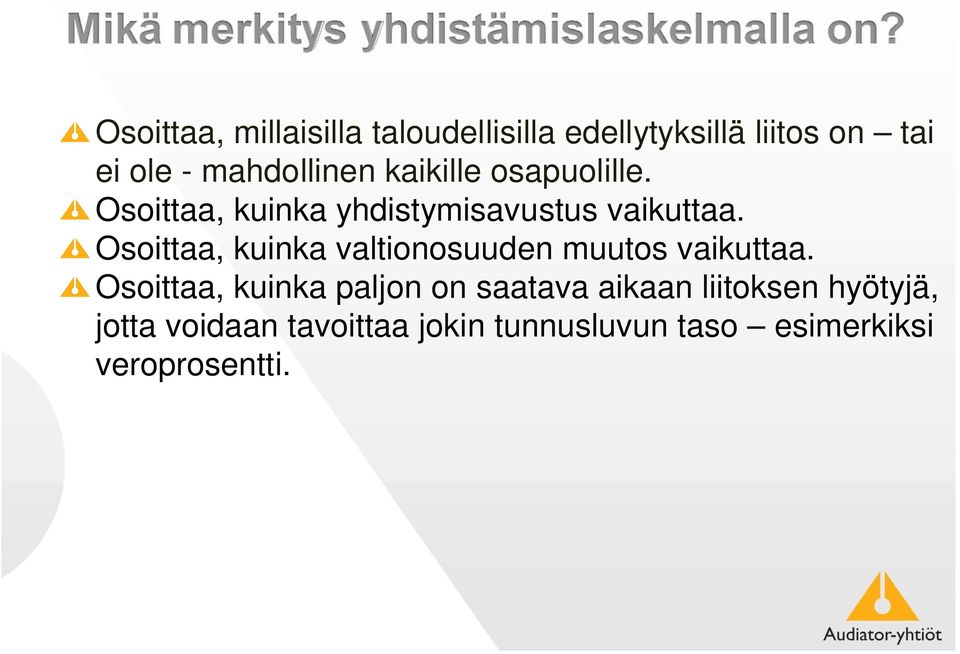 Osoittaa, kuinka valtionosuuden muutos vaikuttaa.