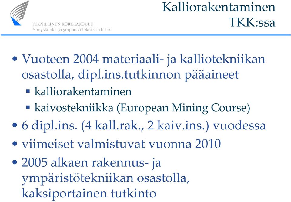 tutkinnon pääaineet kalliorakentaminen k kaivostekniikka (European Mining Course) 6