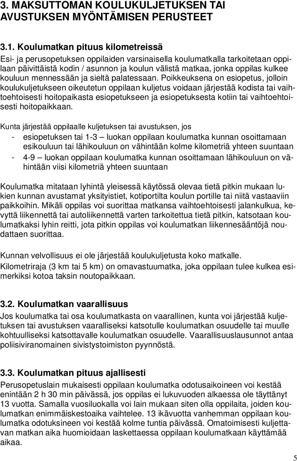 kouluun mennessään ja sieltä palatessaan.