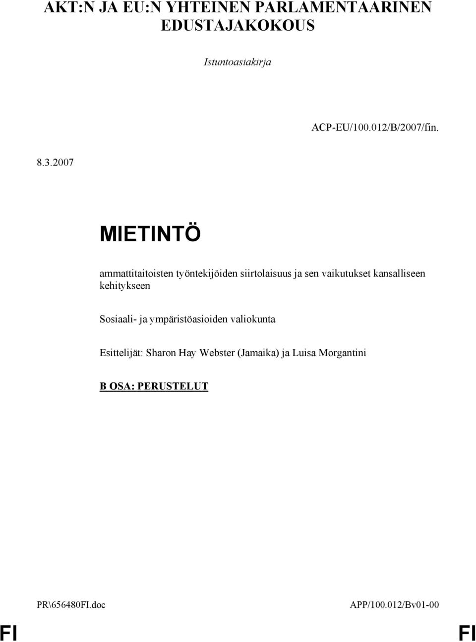 2007 MIETINTÖ ammattitaitoisten työntekijöiden siirtolaisuus ja sen vaikutukset