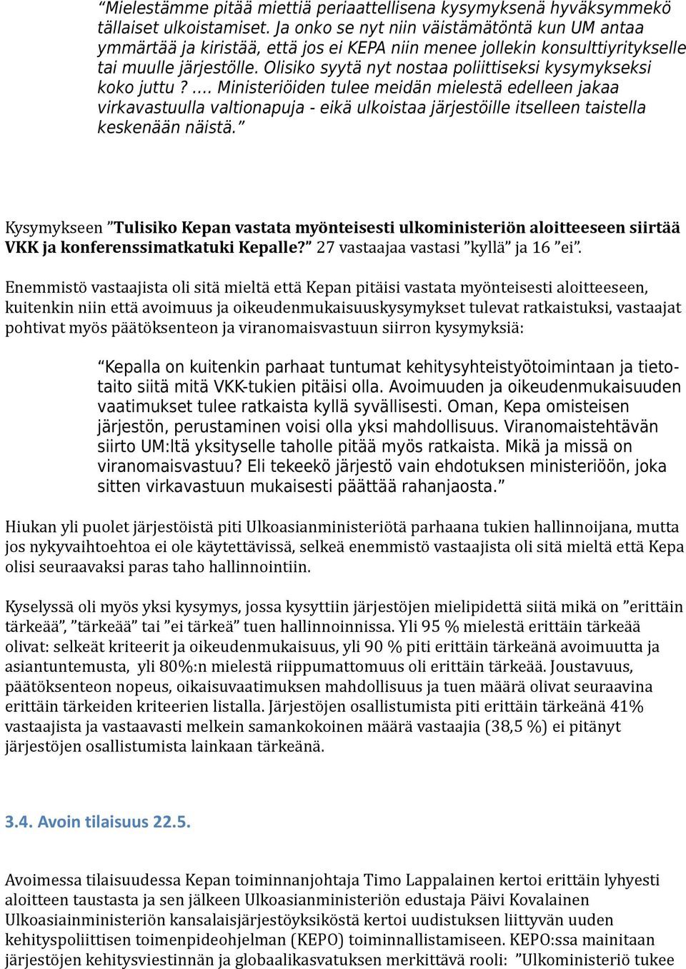 Olisiko syytä nyt nostaa poliittiseksi kysymykseksi koko juttu?