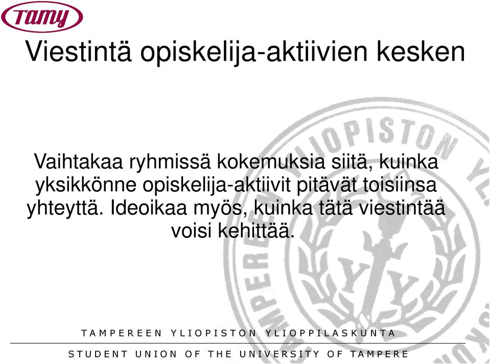 opiskelija-aktiivit pitävät toisiinsa yhteyttä.