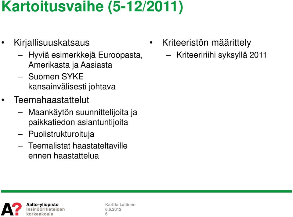 Maankäytön suunnittelijoita ja paikkatiedon asiantuntijoita Puolistrukturoituja